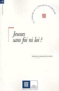 Cahiers de la sécurité intérieure (Les), n° 42. Jeunes sans foi ni loi ? : retour sur la délinquance des mineurs