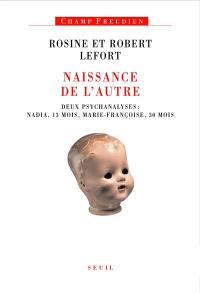 Naissance de l'autre : deux psychanalyses : Nadia, 13 mois, Marie-Françoise, 30 mois