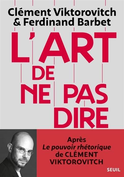 L'art de ne pas dire. Chroniques d'un saccage du langage