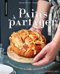 Pains à partager : 25 recettes pour ceux qui aiment autant le pain que le partage