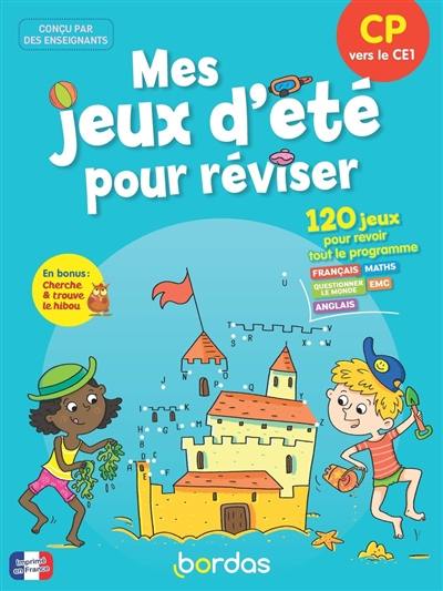 Mes jeux d'été pour réviser, CP vers le CE1 : 120 jeux pour revoir tout le programme