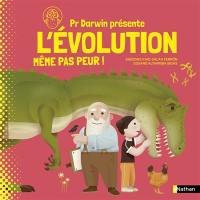 Pr Albert présente. L'évolution : même pas peur !