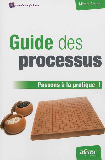Guide des processus : passons à la pratique ! Guide des processus : passons à la pratique !