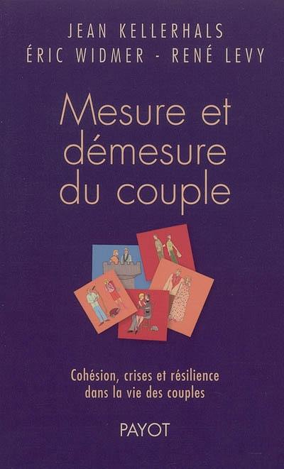 Mesure et démesure du couple : cohésion, crises et résilience dans la vie des couples