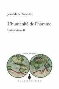 Levinas vivant. Vol. 2. L'humanité de l'homme