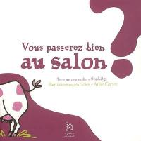 Vous passerez bien au Salon ?