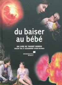 Du baiser au bébé : du premier amour au miracle de la vie