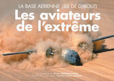 Les aviateurs de l'extrême : la base aérienne 188 de Djibouti