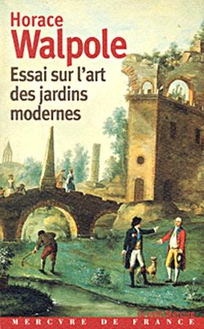 Essai sur l'art des jardins modernes. Horace Walpole et l'histoire des jardins au XVIIIe siècle