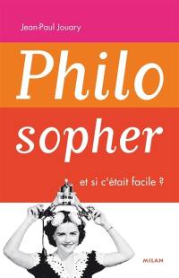 Philosopher, et si c'était facile ?