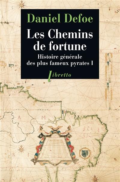 Histoire générale des plus fameux pyrates. Vol. 1. Les chemins de fortune