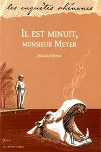 Une enquête de Jules Meyer. Il est minuit, monsieur Meyer