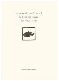 Raymond Josué Seckel, le bibliothécaire des deux rives