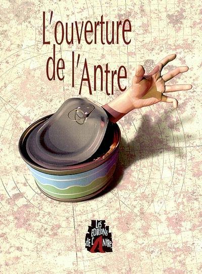 Revue des Editions de l'Antre (La), n° 1. L'ouverture de l'Antre