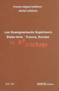 Les enseignements supérieurs Etats-Unis - France, Europe : le décrochage