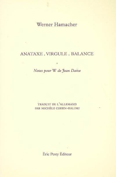 Anataxe, virgule, balance : notes pour W de Jean Daive