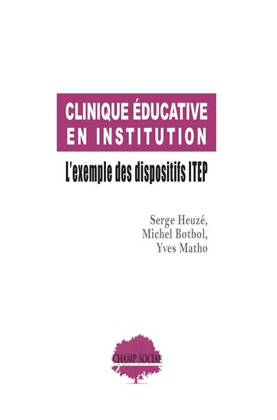 Clinique éducative en institution : l'exemple des dispositifs ITEP