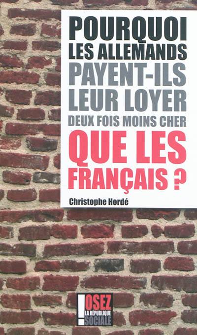 Pourquoi les Allemands payent-ils leur loyer deux fois moins cher que les Français ?