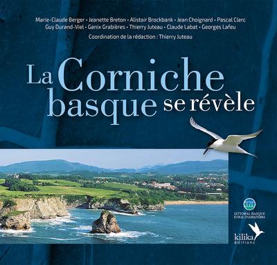 La corniche basque se révèle : pour une découverte de la géologie, de la faune, de la flore et des milieux naturels, avec itinéraires commentés de balades et randonnées