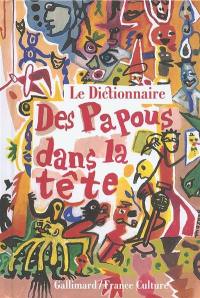 Le dictionnaire des Papous dans la tête