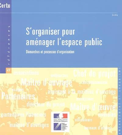 S'organiser pour aménager l'espace public : démarches et processus d'organisation