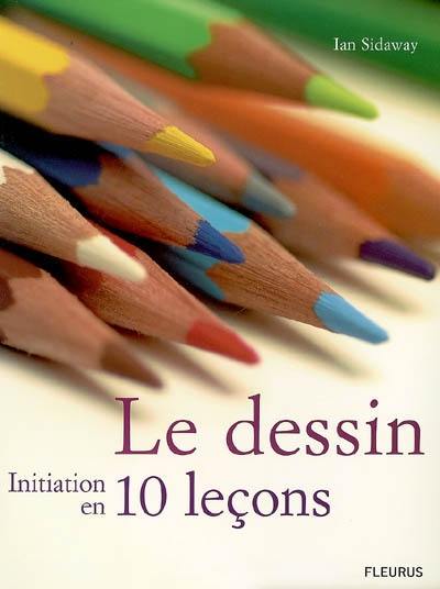 Le dessin, initiation en 10 leçons