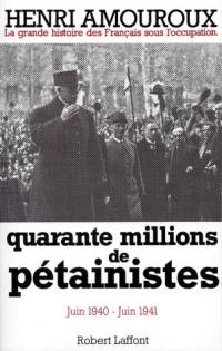 La grande histoire des Français sous l'Occupation. Vol. 2. Quarante millions de pétainistes : juin 1940-juin 1941