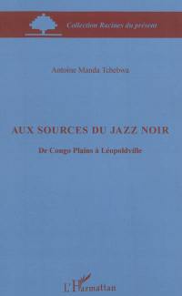 Aux sources du jazz noir : de Congo Plains à Léopoldville