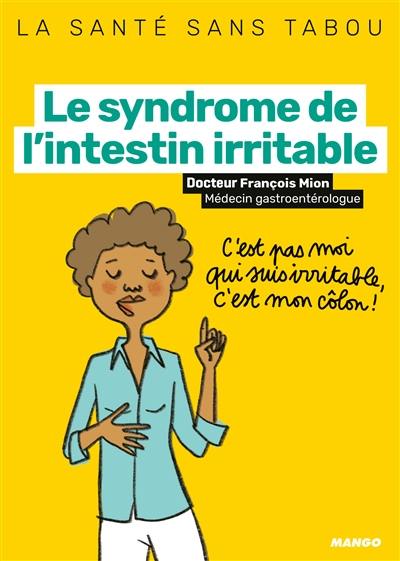 Le syndrome de l'intestin irritable : mieux le comprendre, mieux le vivre