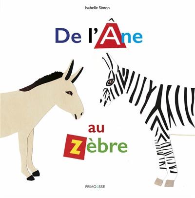 De l'âne au zèbre : abécédaire animalier en papier découpé