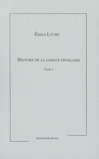 Histoire de la langue française. Vol. 1