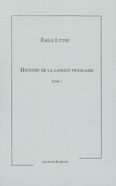 Histoire de la langue française. Vol. 1