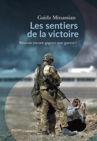 Les sentiers de la victoire : peut-on encore gagner une guerre ?