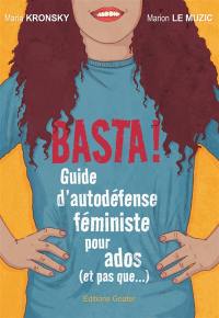 Basta ! : guide d'autodéfense féministe pour ados (et pas que...)