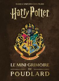 Les mini-grimoires Harry Potter. Vol. 7. Le mini-grimoire de Poudlard : dans l'univers des films Harry Potter