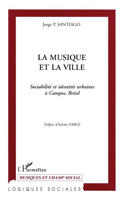 La musique et la ville : sociabilité et identités urbaines à Campos, Brésil