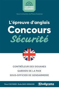 L'épreuve d'anglais : concours sécurité : contrôleur des douanes, gardien de la paix, sous-officier de gendarmerie