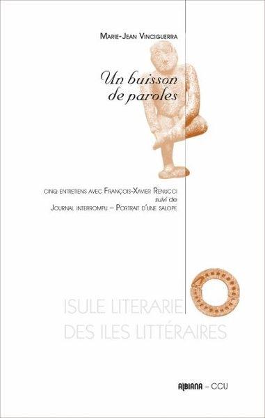 Un buisson de paroles : cinq entretiens avec François-Xavier Renucci. Journal interrompu : portrait d'une salope