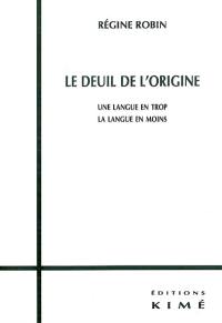 Le deuil de l'origine : une langue en trop, la langue en moins