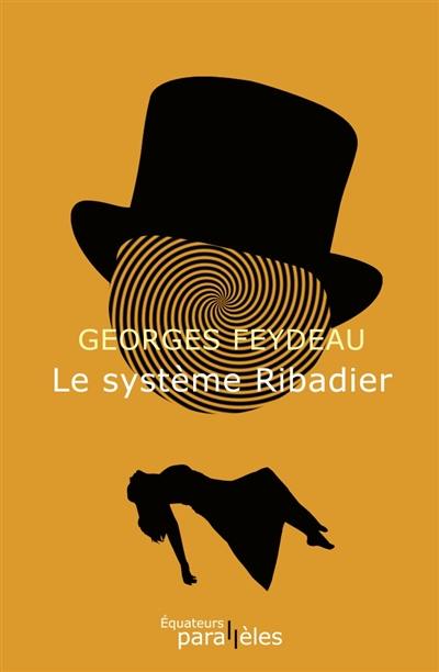 Le système Ribadier : comédie en trois actes