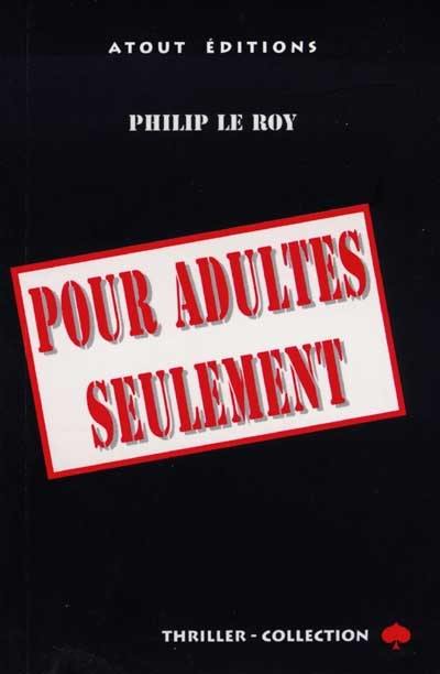 Pour adultes seulement : thriller en 3 parties et 93 actes