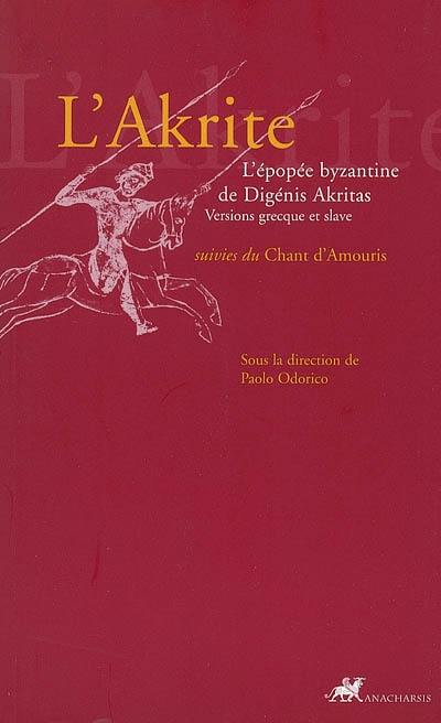 L'Akrite : l'épopée byzantine de Digénis Akritas. Chants d'Armouris