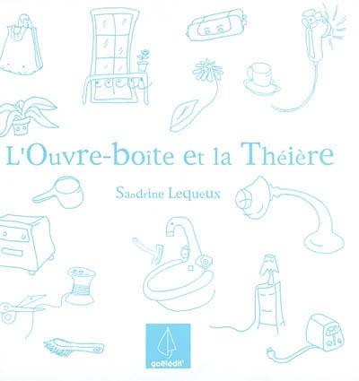 L'ouvre-boîte et la théière. Vol. 1