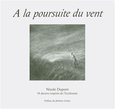 A la poursuite du vent : 34 dessins inspirés de l'Ecclésiaste, dans la traduction de Louis Second 1910