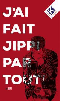 J'ai fait Jippi partout ! : aphorismes, pastiches et postiches