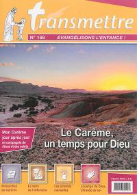 Transmettre, n° 168. Le Carême, un temps pour Dieu