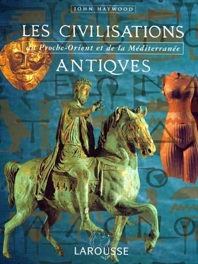 Les civilisations antiques : du Proche-Orient et de la Méditerranée