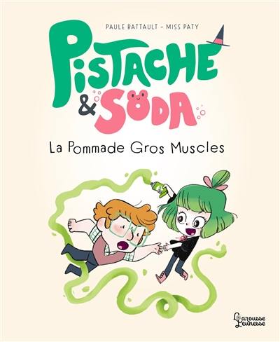 Pistache & Soda. La pommade Gros-Muscles