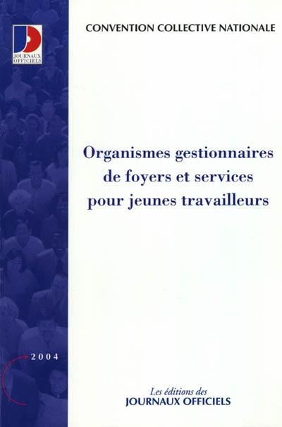 Organismes gestionnaires de foyers et services pour jeunes travailleurs : convention collective nationale