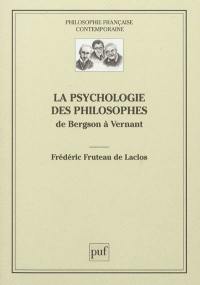 La psychologie des philosophes : de Bergson à Vernant